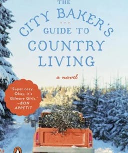 The City Baker’s Guide to Country Living Louise Miller